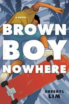 Brown Boy Nowhere: A Novel